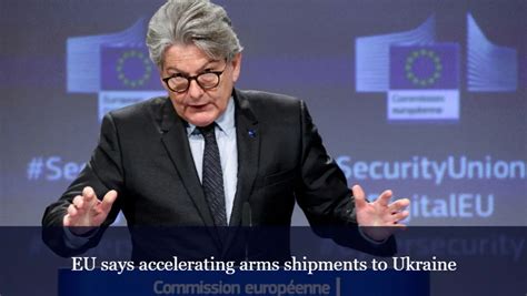 Europe to accelerate arms shipments to Ukraine, EU industry chief declares